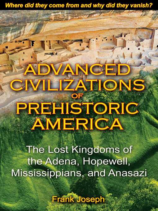 Title details for Advanced Civilizations of Prehistoric America by Frank Joseph - Available